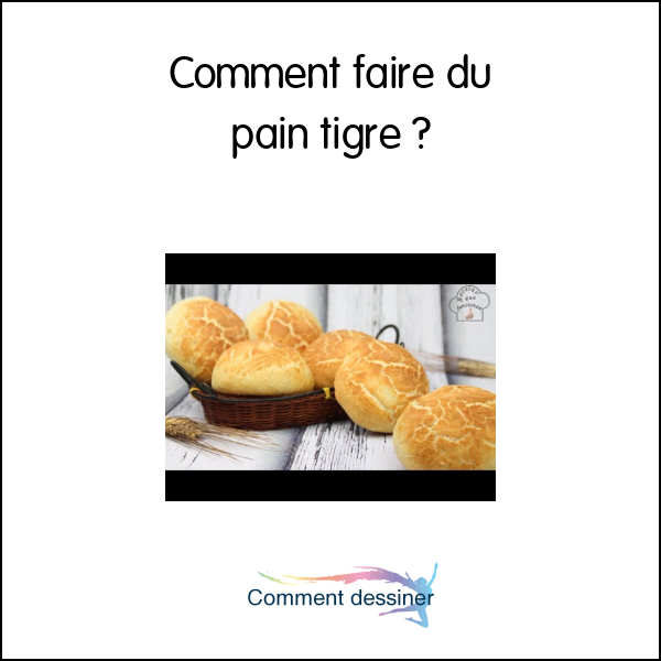 Comment faire du pain tigré